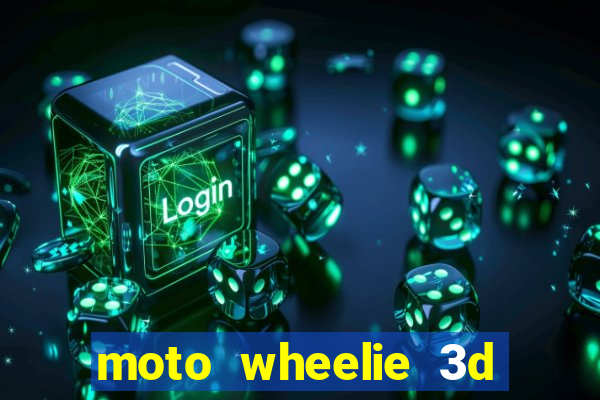 moto wheelie 3d dinheiro infinito